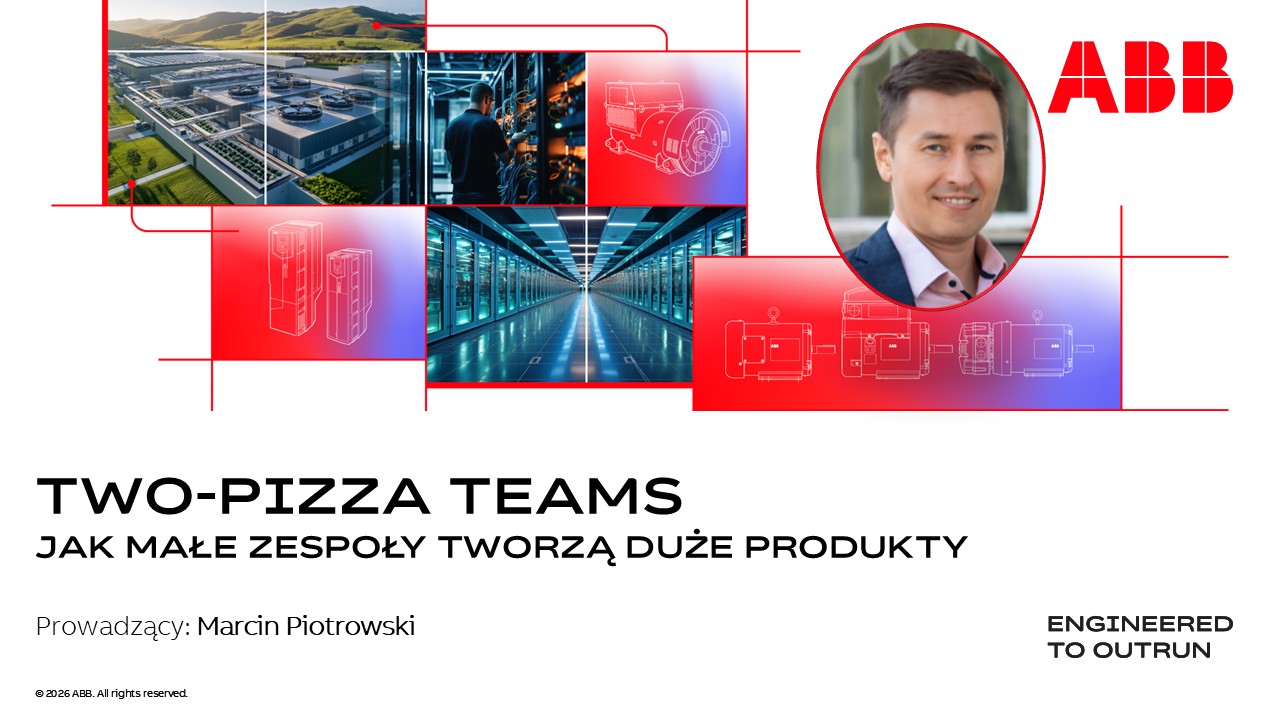 Grafika promująca szkolenie ABB pt. „Two-Pizza Teams – jak małe zespoły tworzą duże produkty”. W górnej części znajduje się logo ABB, portret prowadzącego Marcina Piotrowskiego oraz kolaż przedstawiający zakład przemysłowy, centrum danych, pracę przy urządzeniach technicznych i schematy maszyn. Na dole widnieje tytuł szkolenia, nazwisko prowadzącego oraz hasło „Engineered to Outrun”.