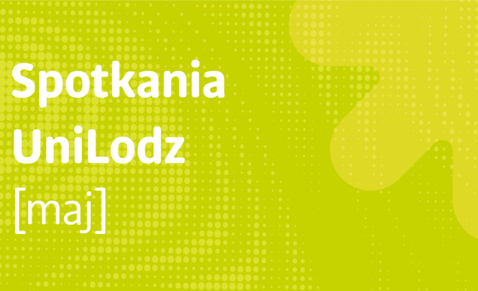 Baner z napisem Spotkania UniLodz maj