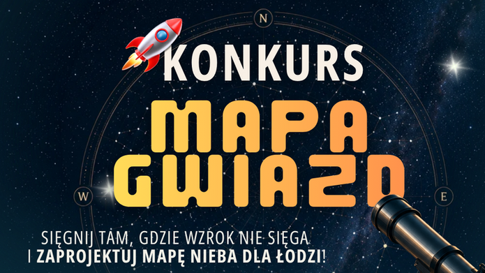 Grafika promująca konkurs „Mapa Gwiazd” organizowany w ramach wydarzenia „Dzieje się przy Placu Wolności”. Na tle nocnego nieba pełnego gwiazd widoczne są teleskop, rakieta oraz mapa nieba. Grafika zachęca do zaprojektowania mapy nieba dla Łodzi; najlepsze projekty mają zostać zaprezentowane obok profesjonalnego teleskopu. Konkurs obejmuje cztery kategorie wiekowe – od uczniów po studentów – a prace należy zgłaszać do 27 września 2026 r. Finał i wystawa odbędą się podczas wydarzenia „Skarby Ziemi” 11–12 października 2026 r. w EC1 Łódź. Na dole grafiki znajdują się logotypy sponsorów i partnerów wydarzenia.