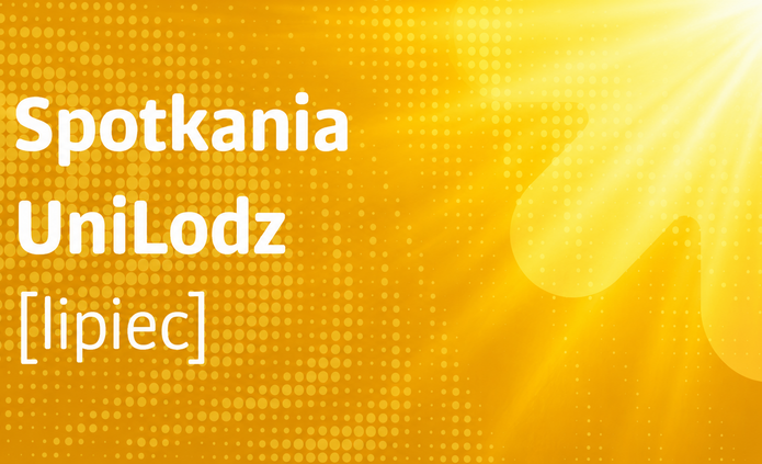 Baner z napisem Spotkania UniLodz lipiec